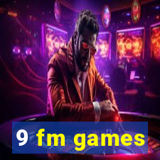 9 fm games